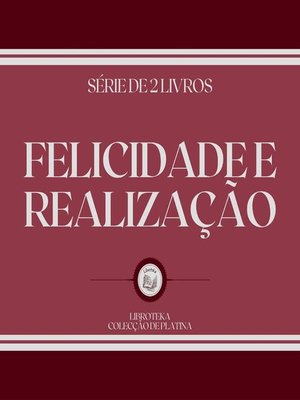 cover image of FELICIDADE E REALIZAÇÃO (SÉRIE DE 2 LIVROS)